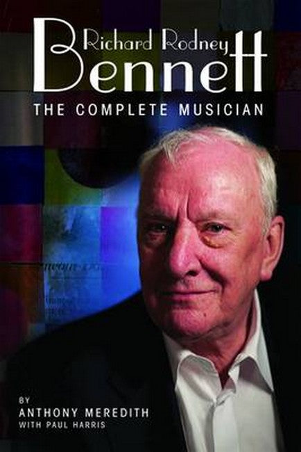 Richard Rodney Bennett: The Complete Musician