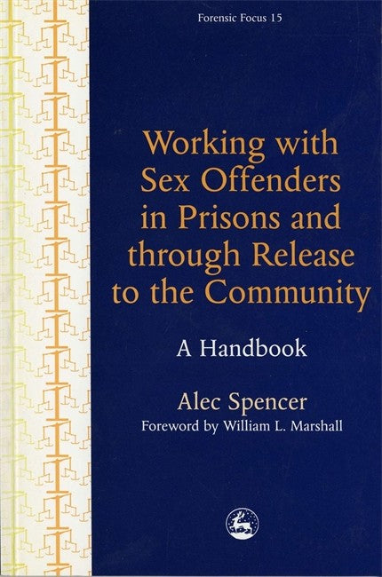 Working with Sex Offenders in Prisons and Through Release to the Communi