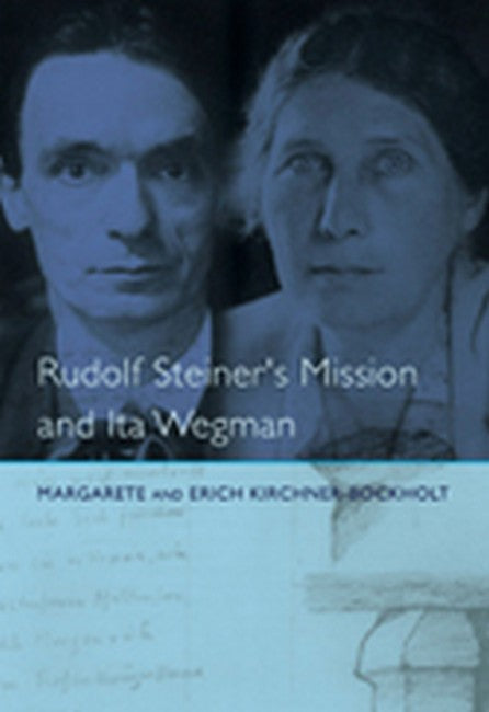 Rudolf Steiner's Mission and Ita Wegman