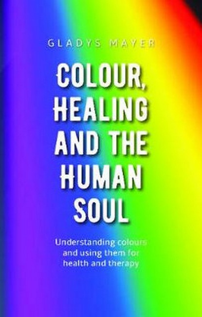 Colour, Healing and the Human Soul