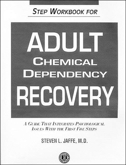 Step Workbook for Adult Chemical Dependency Recovery