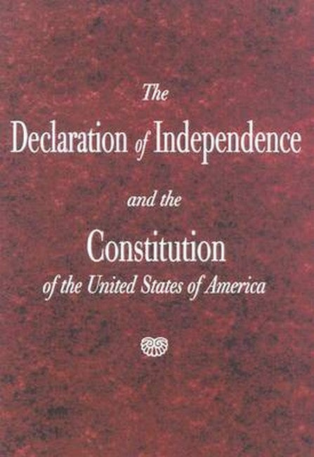 The Declaration of Independence and the Constitution of the United State