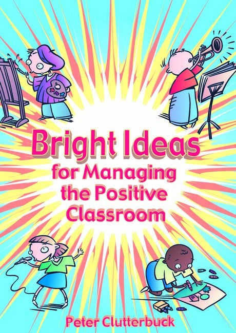 Bright Ideas for Managing the Positive Classroom