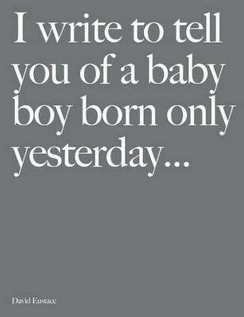 I Write to Tell You of a Baby Boy Born Only Yesterday . . . .