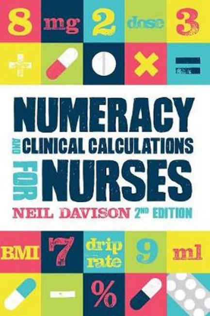 Numeracy and Clinical Calculations for Nurses, second edition 2/e