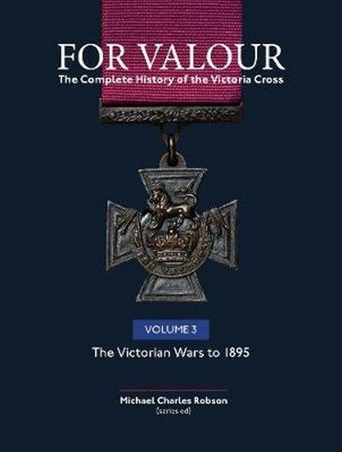 For Valour The Complete History of The Victoria Cross Volume Three 3/e