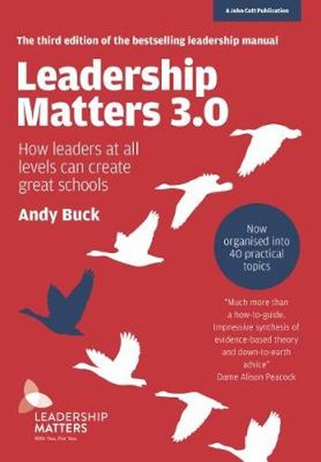 Leadership Matters 3.0: How Leaders At All Levels Can Create Great Schools