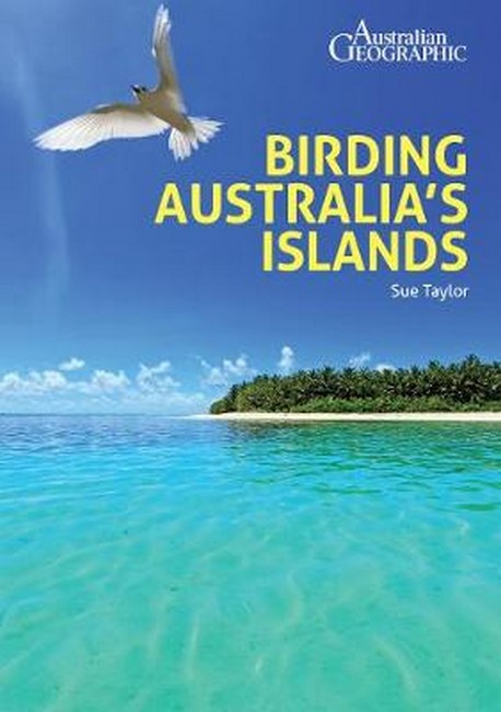 Australian Geographic Birding Australia's Islands