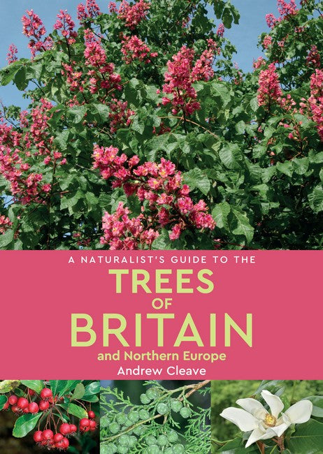 A Naturalist's Guide to the Trees of Britain and Northern Europe (2nd edition) 2/e