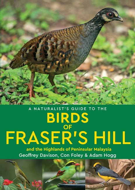 A Naturalist's Guide to the Birds of Fraser's Hill & the Highlands of Peninsular Malaysia 2/e