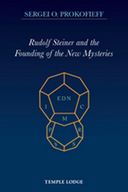 Rudolf Steiner and the Founding of the New Mysteries