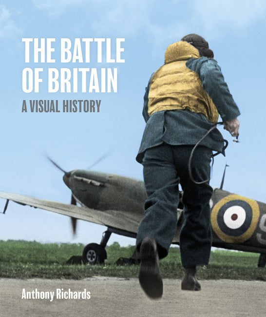 The Battle of Britain: A Visual History