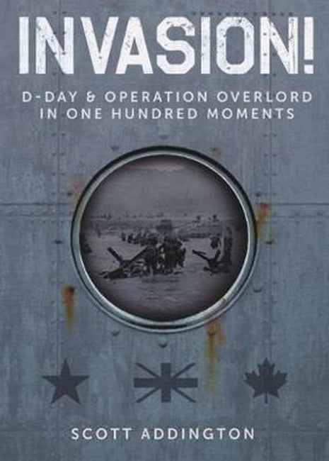 Invasion! D-Day & Operation Overlord in One Hundred Moments