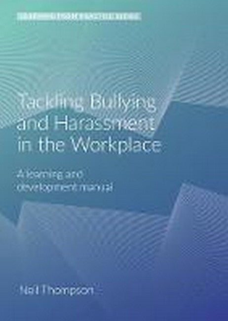 Tackling Bullying and Harassment in the Workplace 2/e