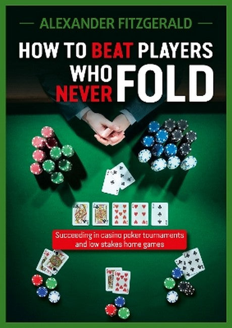 How to Beat Players Who Never Fold