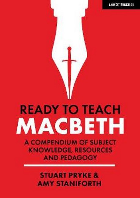 Ready to Teach: Macbeth: The What, How and Why for English teachers