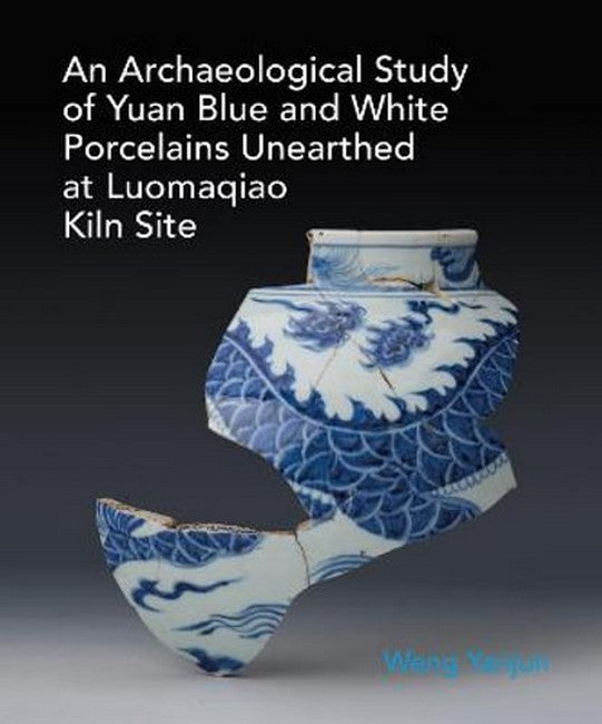 An Archaeological Study of Yuan Blue and White Porcelains Unearthed at L