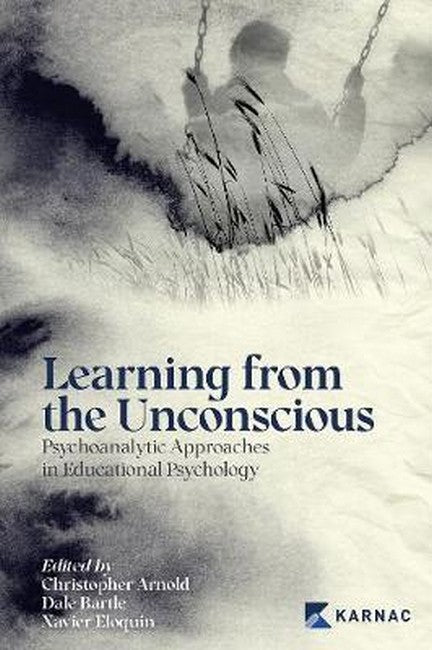 Learning from the Unconscious: Psychoanalytic Approaches in Educational