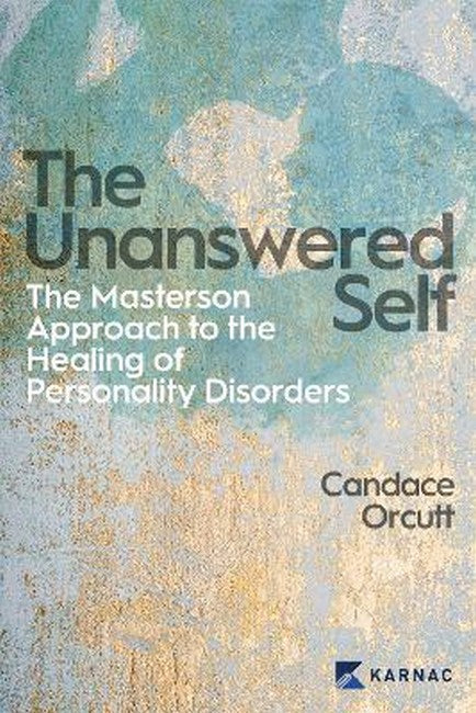 The Unanswered Self: The Masterson Approach to the Healing of