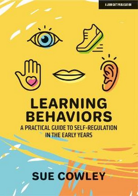 Learning Behaviours: A Practical Guide to Self-Regulation in the Early Y