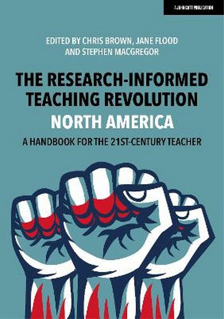 The Research-Informed Teaching Revolution - North America: A Handbook for the 21st Century Teacher