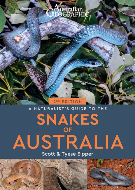 Australian Geographic Naturalist's Guide to the Snakes of Australia 2/e