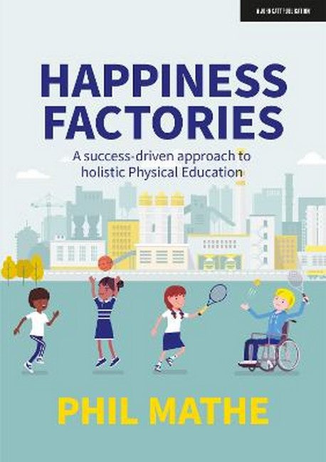 Happiness Factories: A success-driven approach to holistic Physical Educ