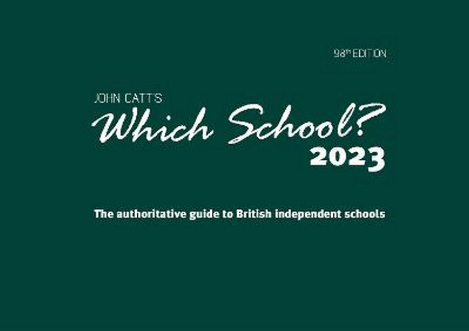 Which School? 2023: The authoritative guide to British independent schools