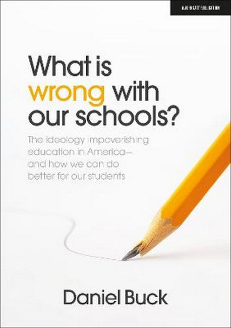 What Is Wrong With Our Schools? The ideology impoverishing education in