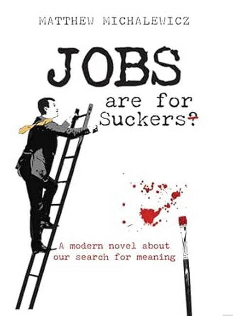 Jobs are for suckers?