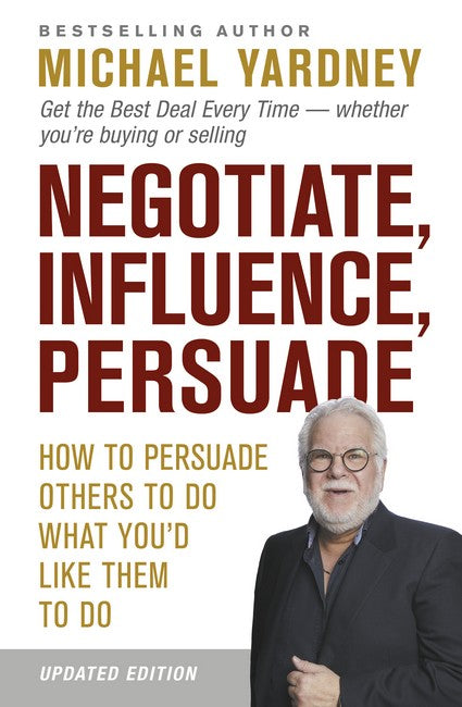 Negotiate, Influence, Persuade (Updated Edition)