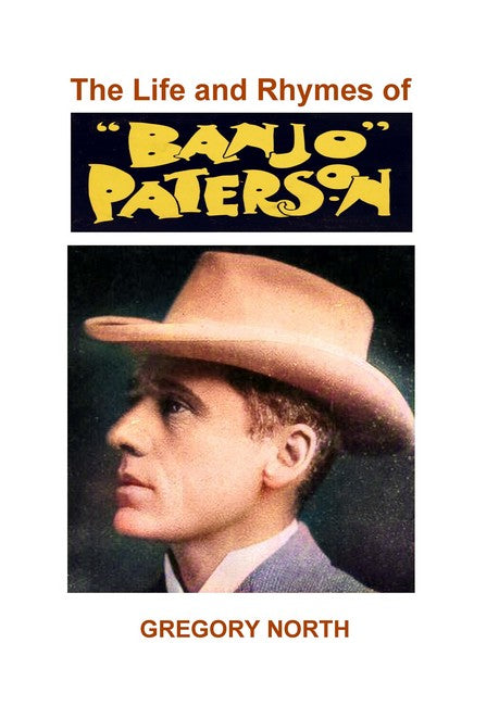 The Life and Rhymes of Banjo Paterson