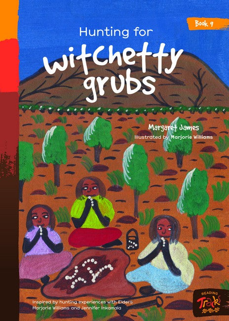 Book 9 - Hunting For Witchetty Grubs