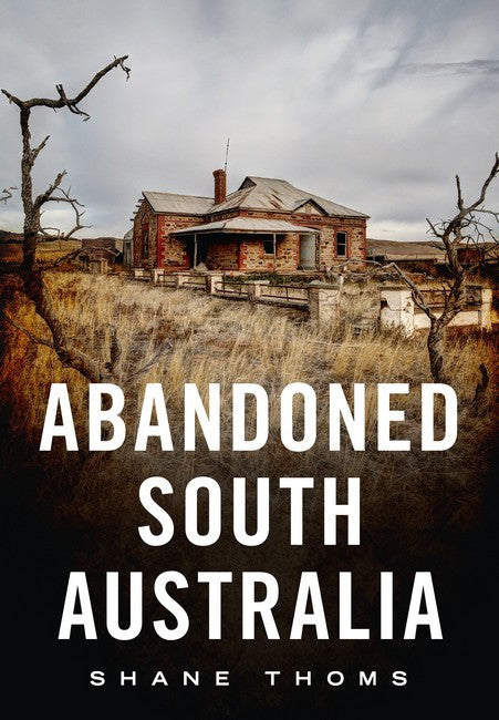 Abandoned South Australia: An Arid Journey