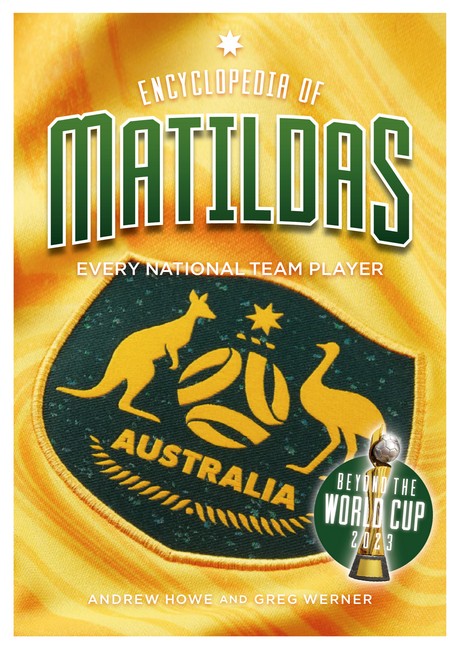 Encyclopedia of Matildas: Beyond the World Cup 2023