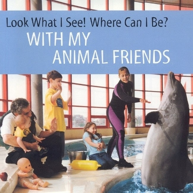 Look What I See! Where Can I be?: with My Animal Friends