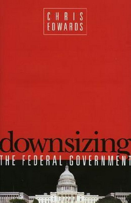 Downsizing the Federal Goverment