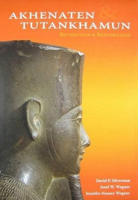 Akhenaten and Tutankhamun - Revolution and Restoration