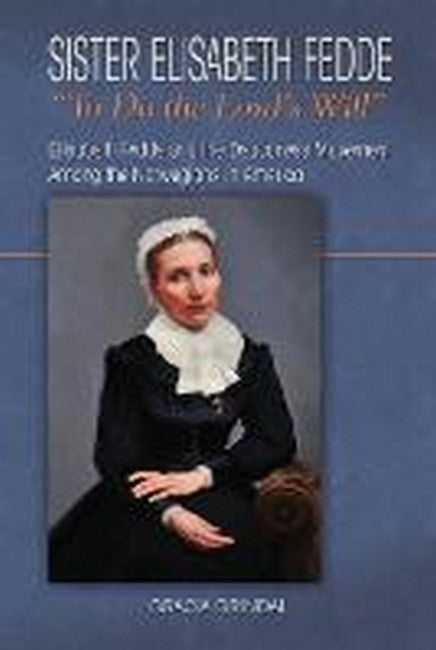 Sister Elisabeth Fedde: To Do the Lord's Will
