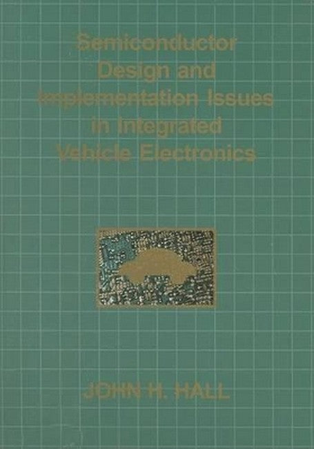 Semiconductor Design And Implementation Issues In Integrated Vehicle Electronics