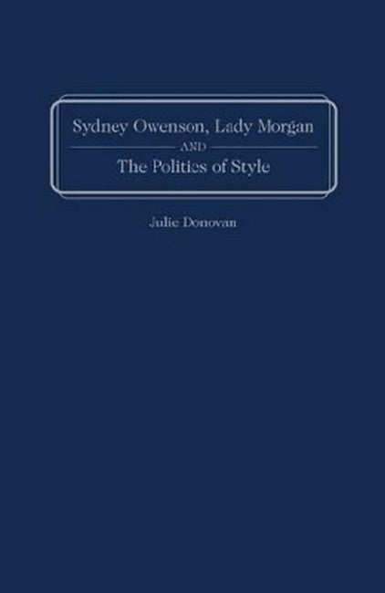 Sydney Owenson, Lady Morgan, and the Politics of Style