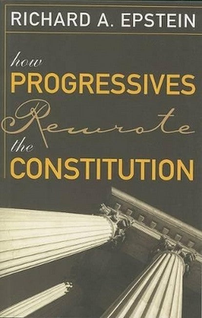 How Progressives Rewrote the Constitution