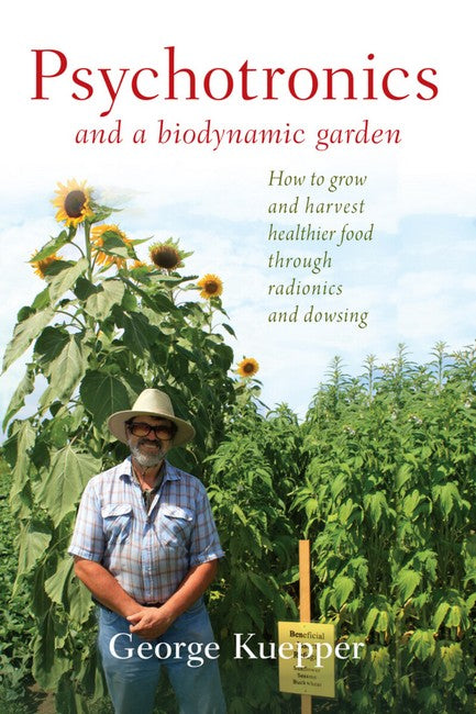 Psychotronics and a Biodynamic Garden