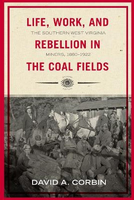 Life, Work, and Rebellion in the Coal Fields 2/e