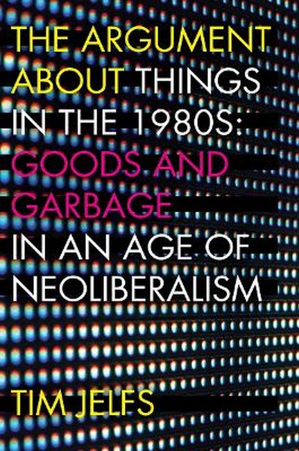 The Argument About Things in the 1980s