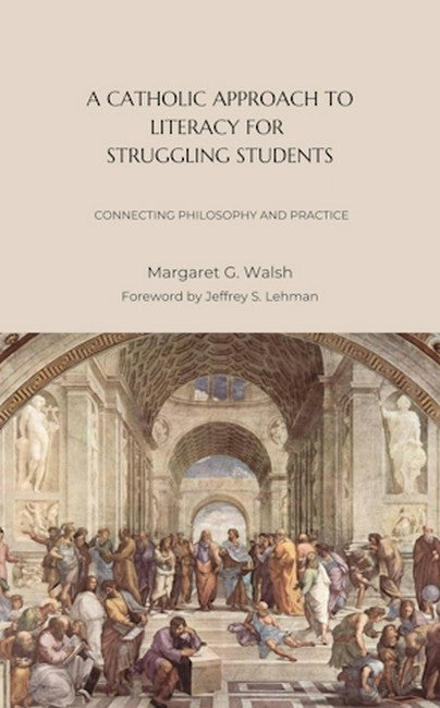 A Catholic Approach to Literacy for Struggling Students Volume 1