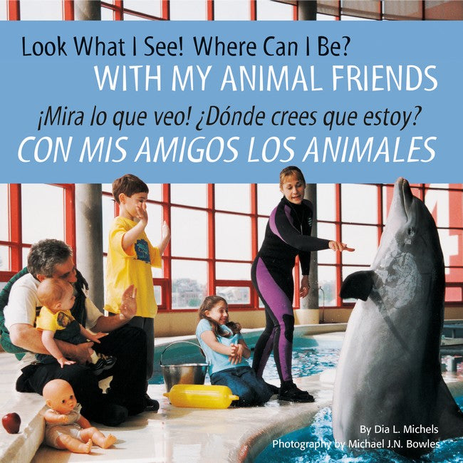 Look What I See! Where Can I Be? with My Animal Friends / !Mira Lo Que V