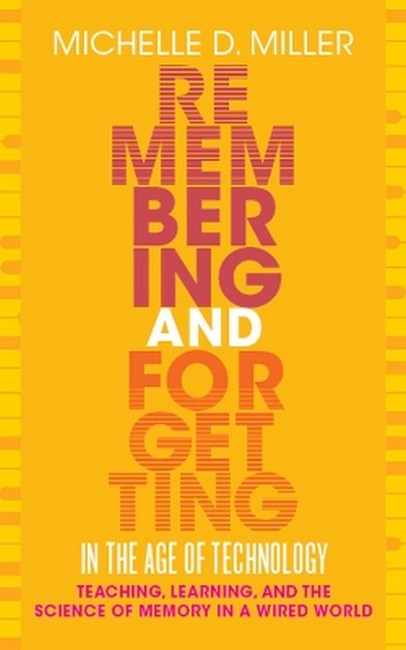 Remembering and Forgetting in the Age of Technology