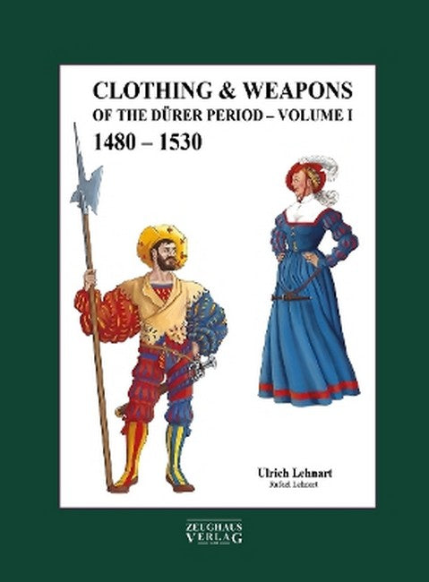 Clothing & Weapons of the Duerer Period 1480-1530