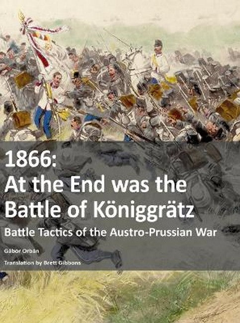 1866 - At the End was the Battle of Koeniggraetz